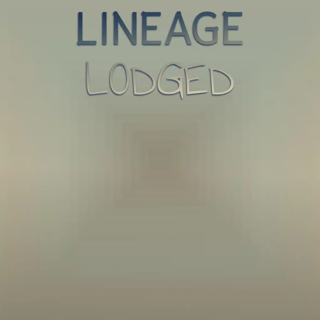 Lineage Lodged