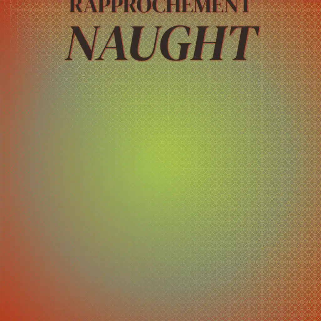 Rapprochement Naught