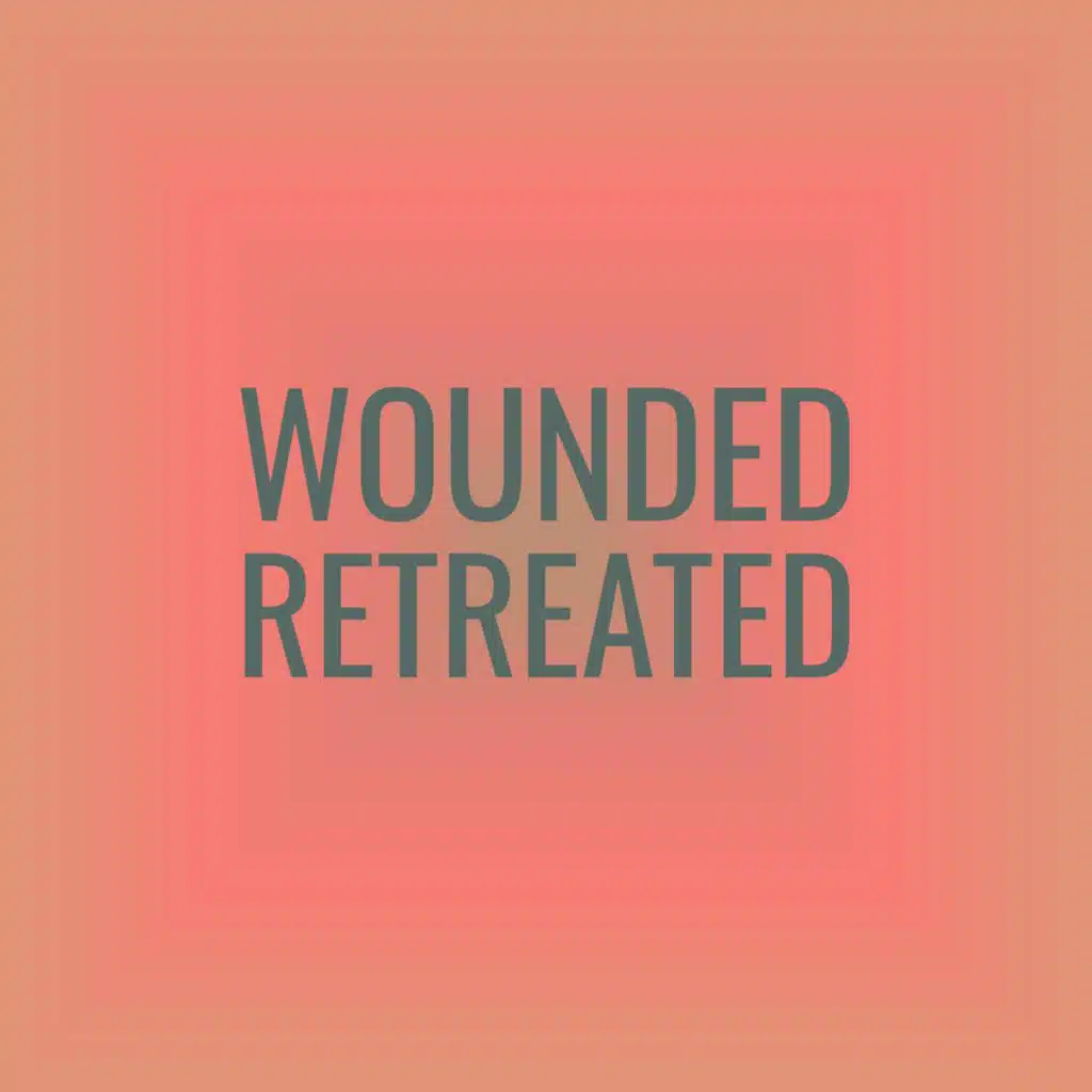 Wounded Retreated