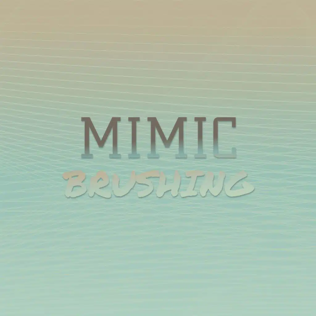 Mimic Brushing