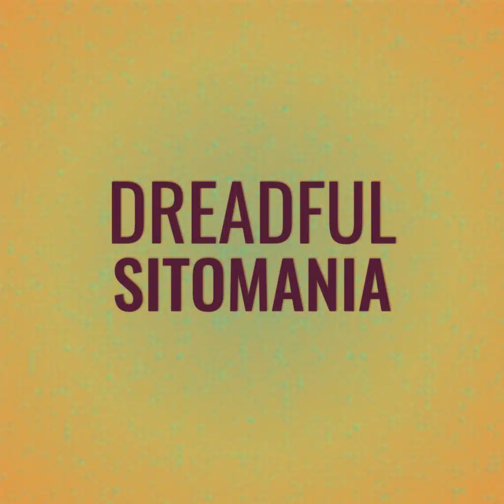 Dreadful Sitomania