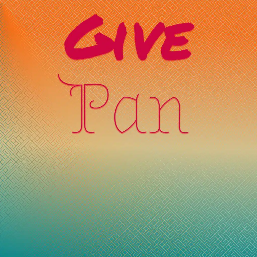 Give Pan