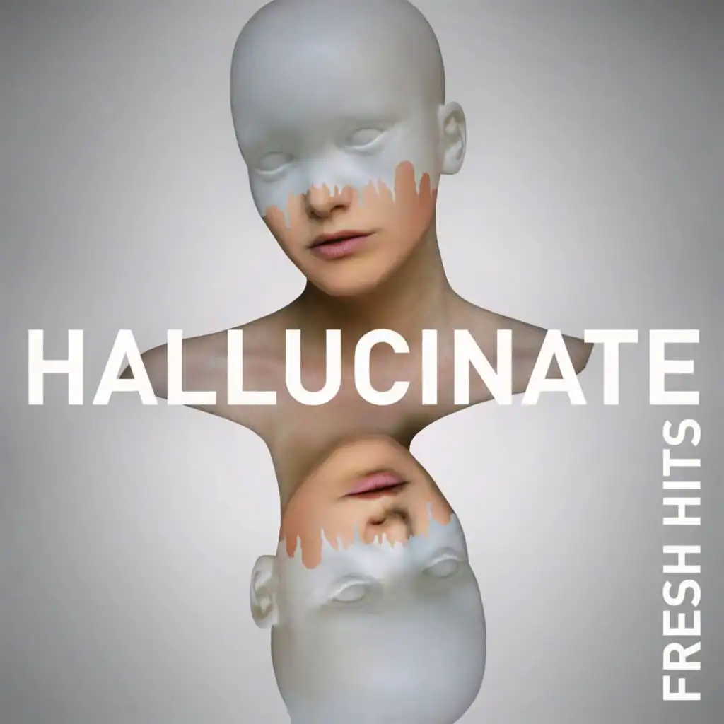 Hallucinate - Fresh Hits
