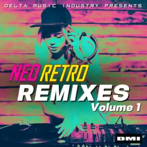 Delta Music Industry Presents: Neo Retro Remixes Vol. 1