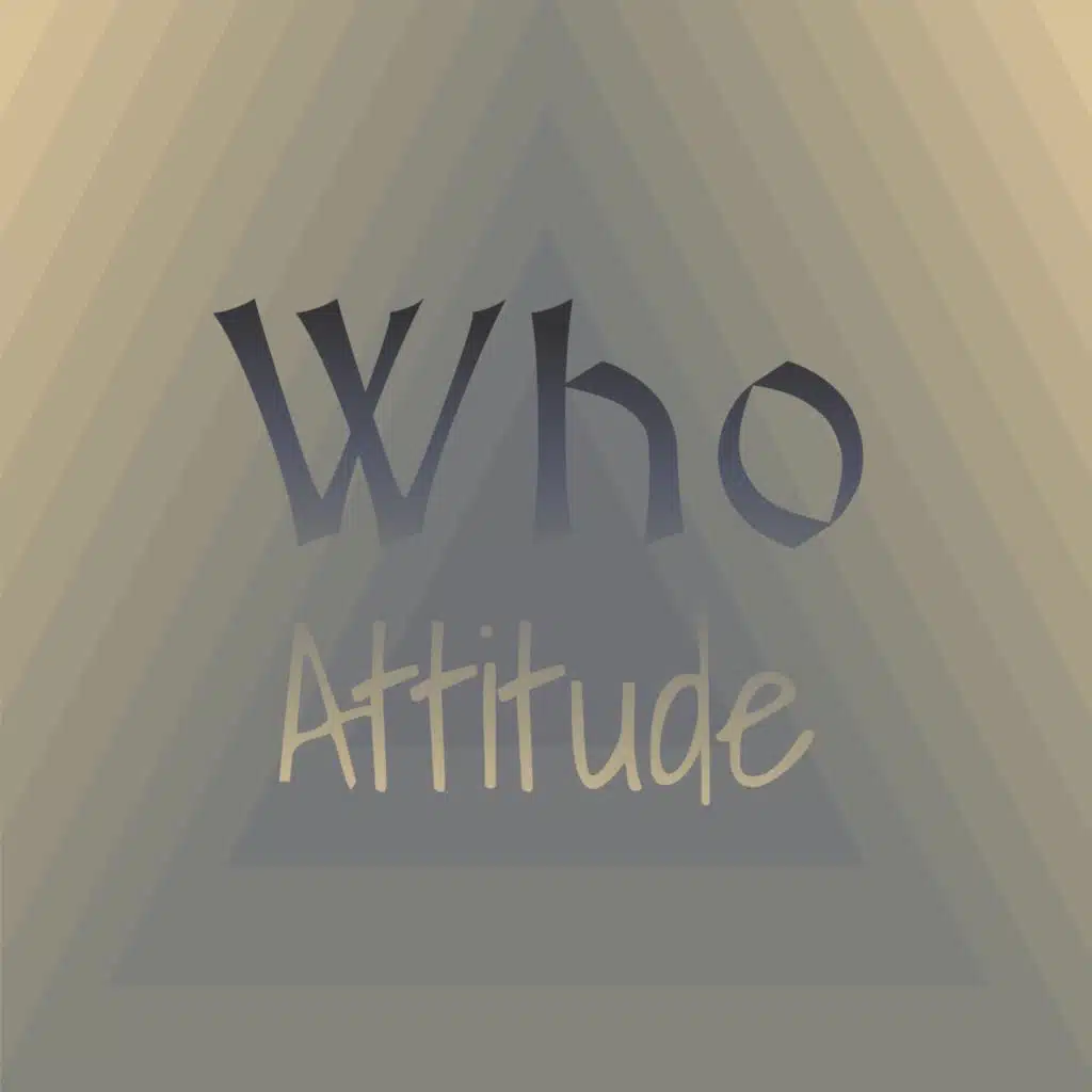 Who Attitude
