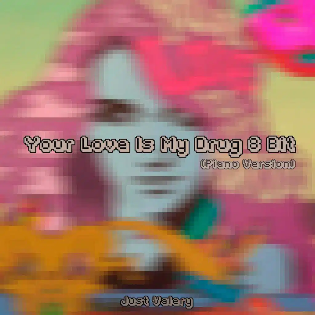 Your Love Is My Drug 8 Bit  (Piano Version)