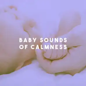 Baby Sounds Of Calmness