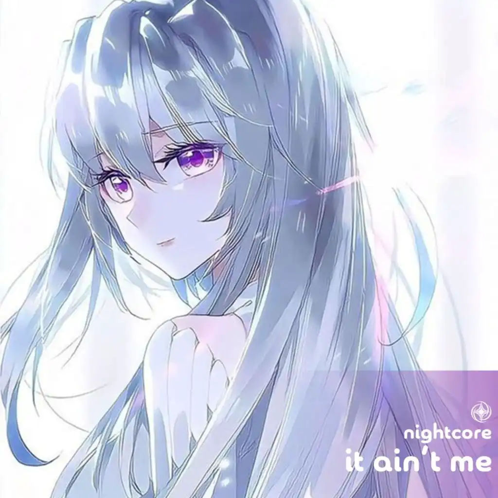 It Ain't Me - Nightcore