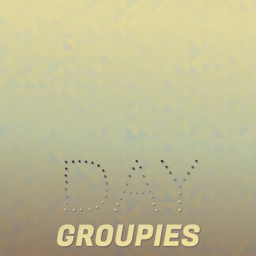 Day Groupies