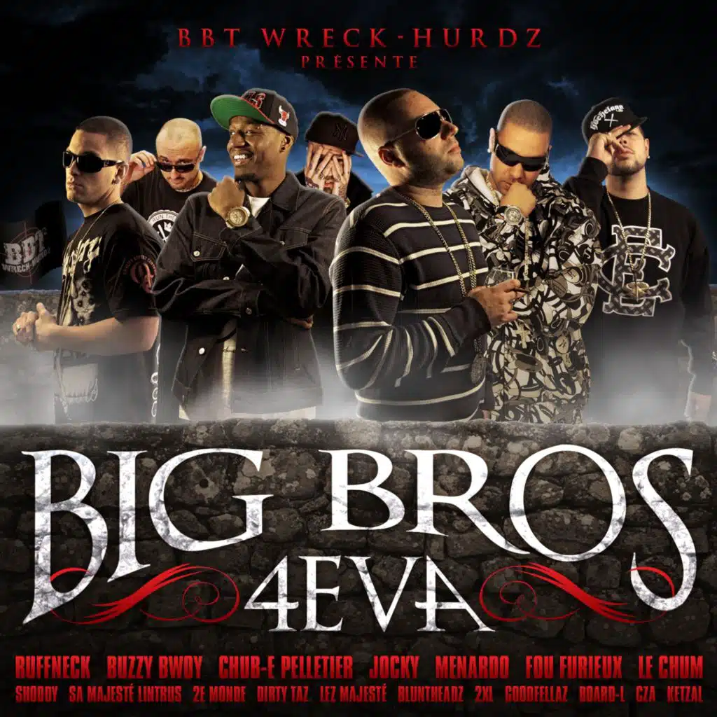 Big Bros 4 Eva (feat. Ruffneck, Le Chum, Shoddy, 2XL, Buzzy Bwoy, Board-L, Ketzal, Cza, Time, Freaky, Fou Furieux, Jocky, Sa Majesté Lintrus & Menardo)