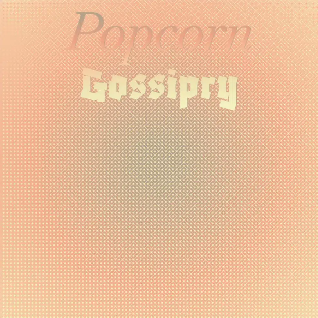Popcorn Gossipry