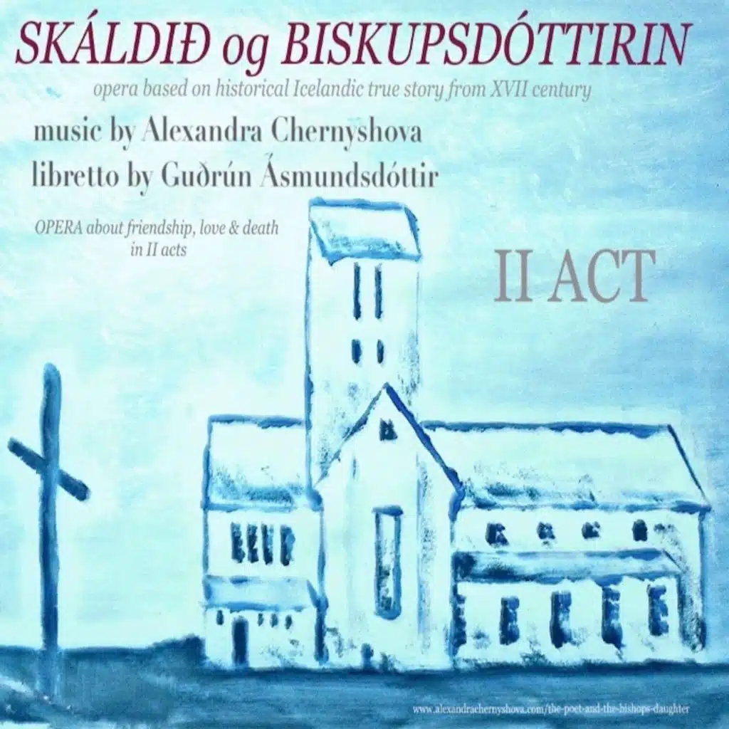 II ACT. Icelandic opera “Skáldið og Biskupsdóttirin”