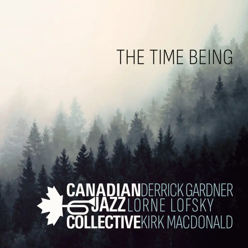 The Time Being (feat. Kirk MacDonald, Derrick Gardner & Lorne Lofsky)