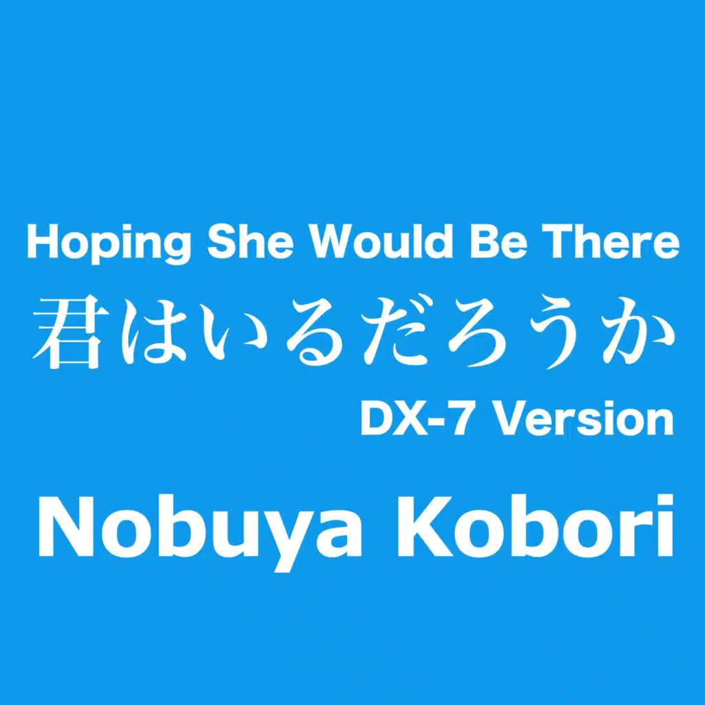 Hoping She Would Be There (DX-7 Version)