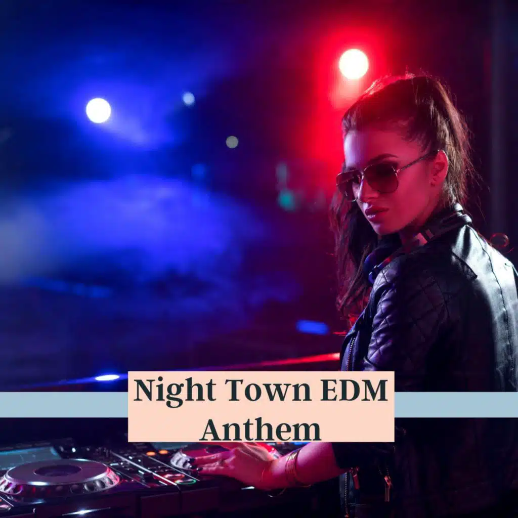 Night Town EDM Anthem