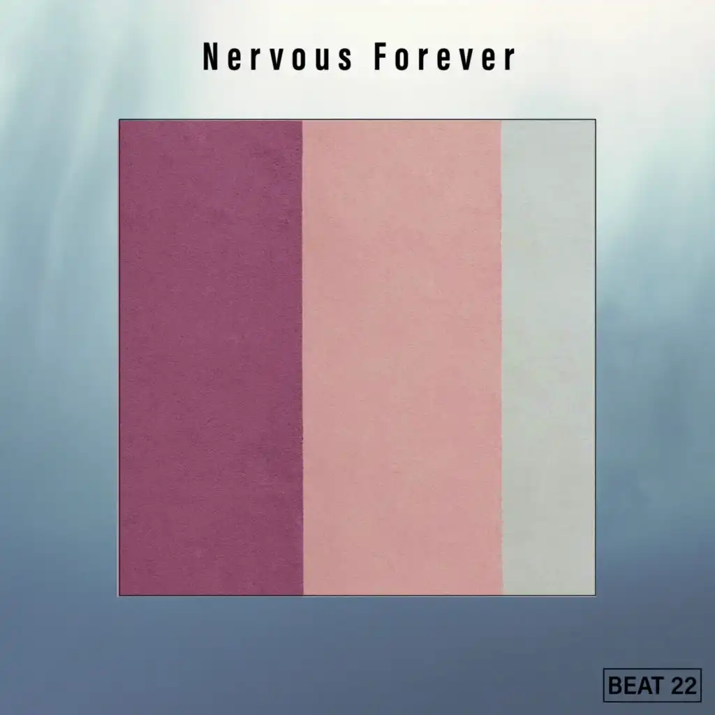 Nervous Forever Beat 22