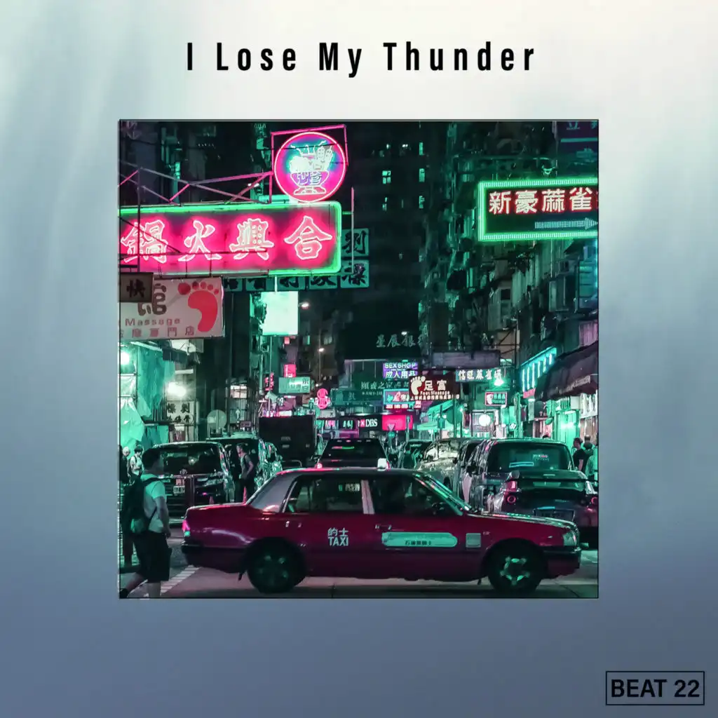 I Lose My Thunder Beat 22