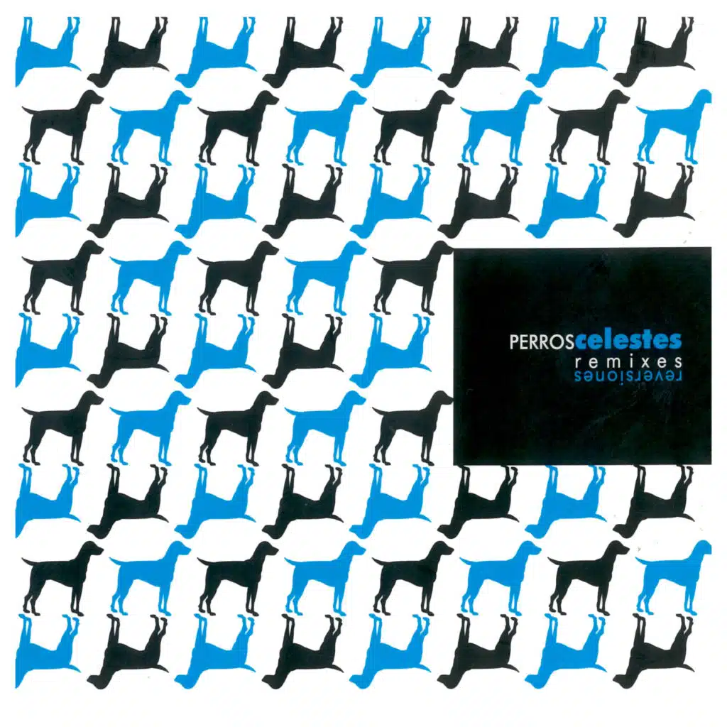 Perros Celestes (Remixes & Reversiones)