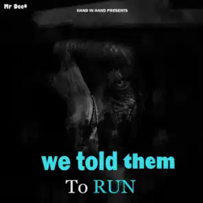 We Told Them to Run (feat. TOXIC & Tricky GonnPullUp)