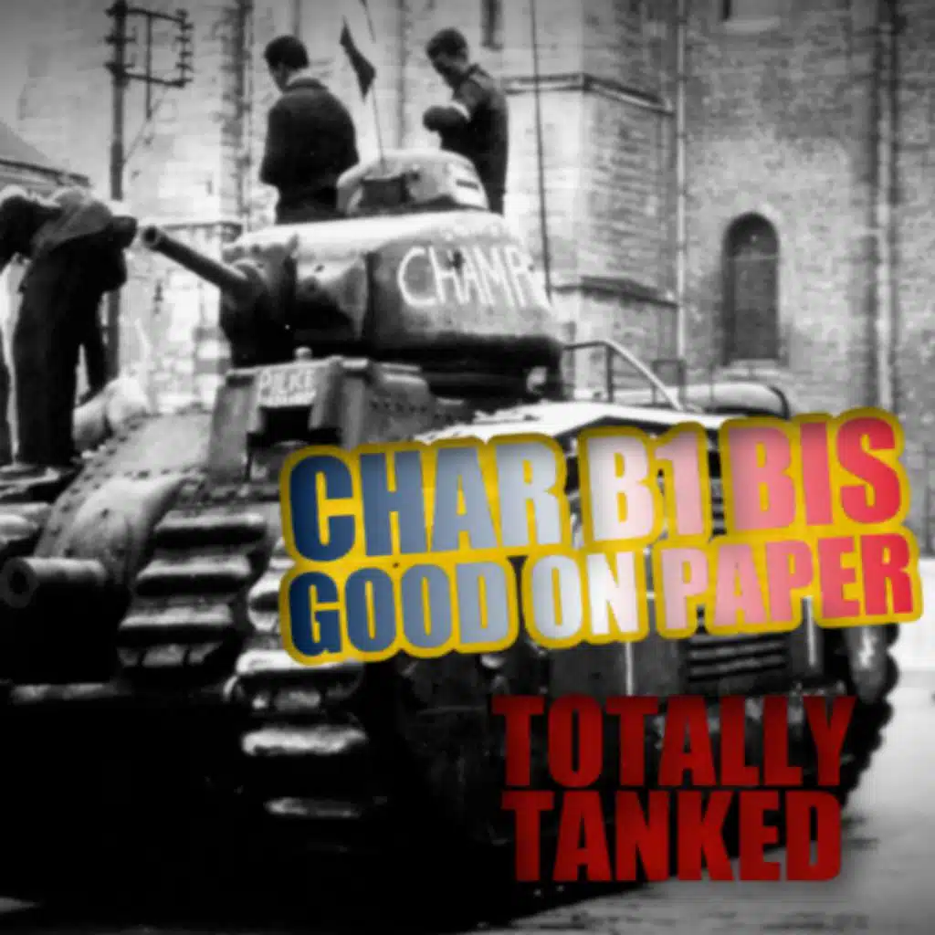 43 - Char B1 Bis, How good can a French tank be?