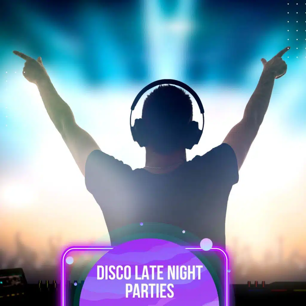 Disco Late Night Parties