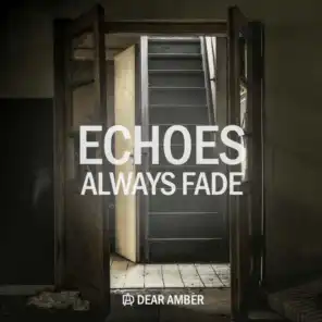 Echoes Always Fade