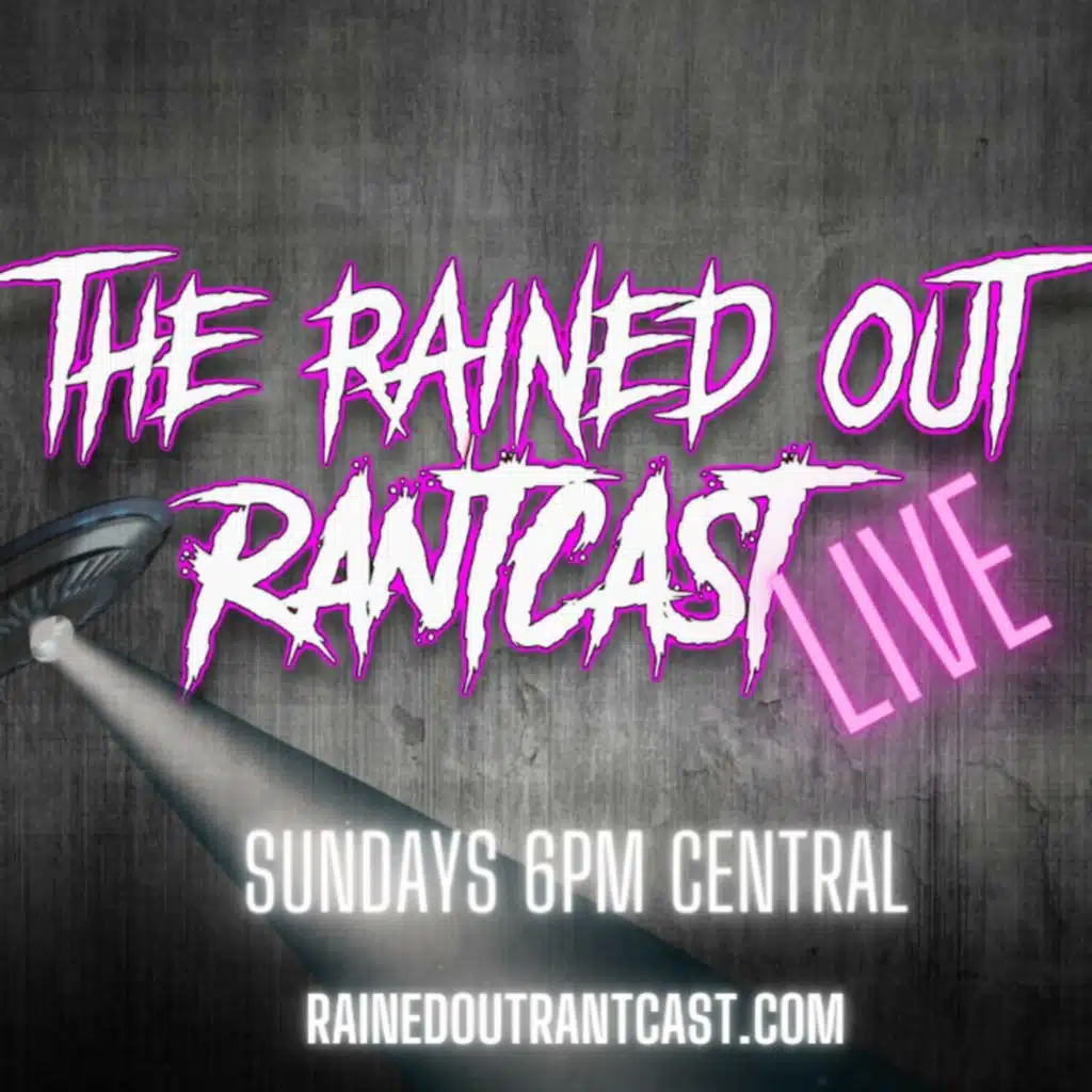 RAINED OUT RANTCAST