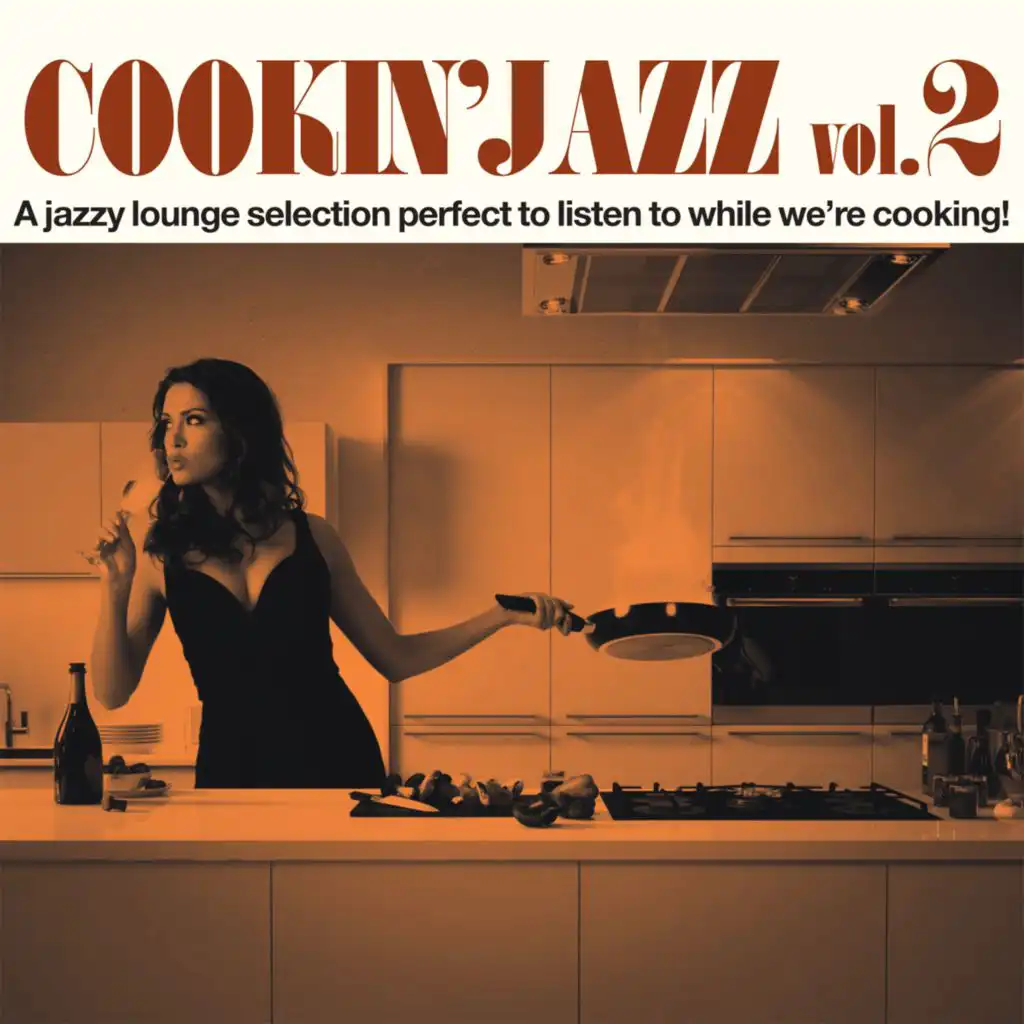 Cookin' Jazz vol. 2 (A Jazzy Lounge Selection Perfect to Listen to While We're Cooking!)