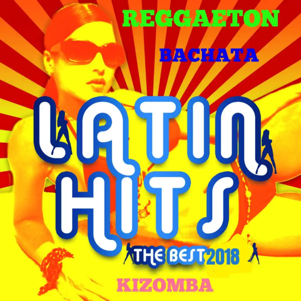 Latin Hits 2018: Reggaeton, Bachata, Kizomba