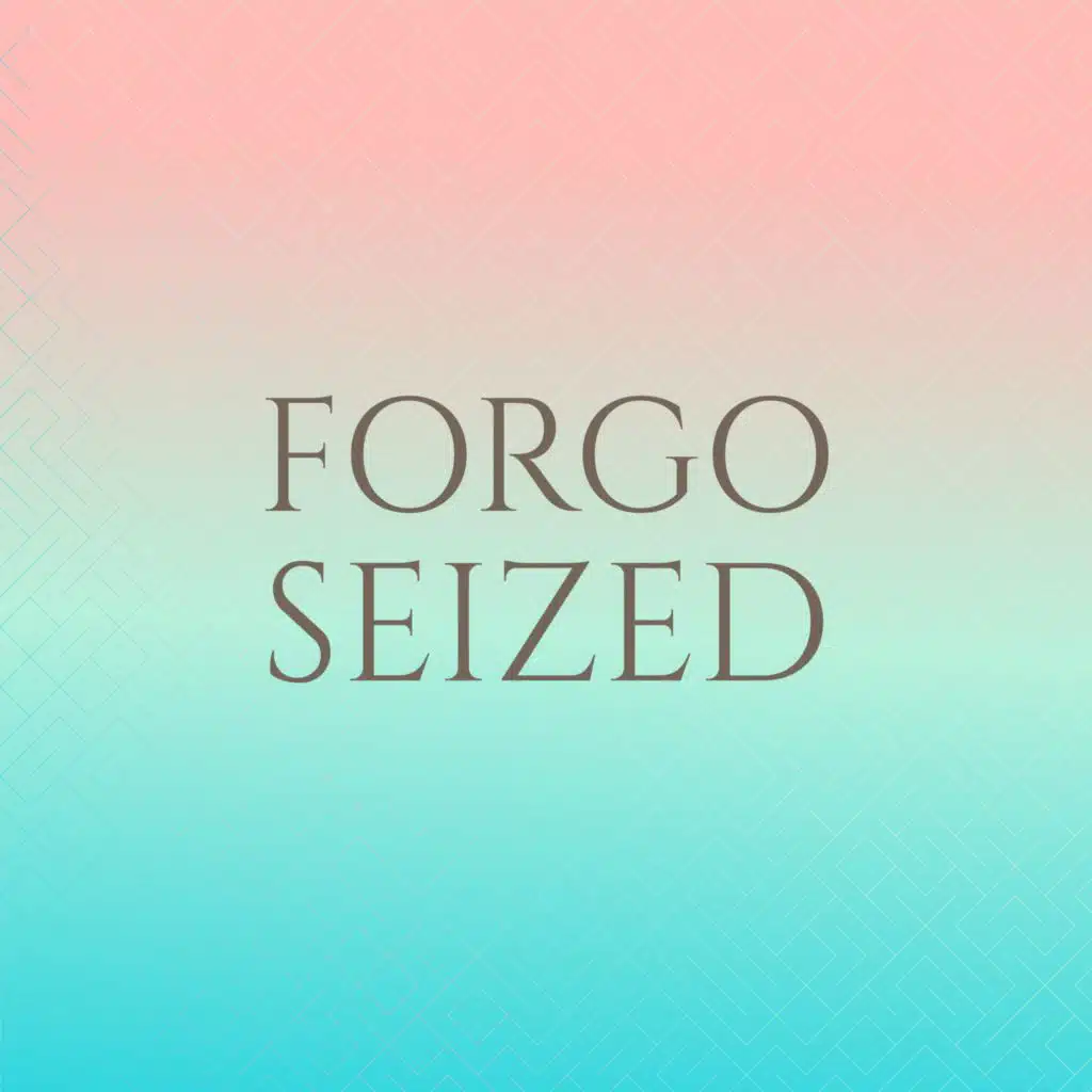 Forgo Seized