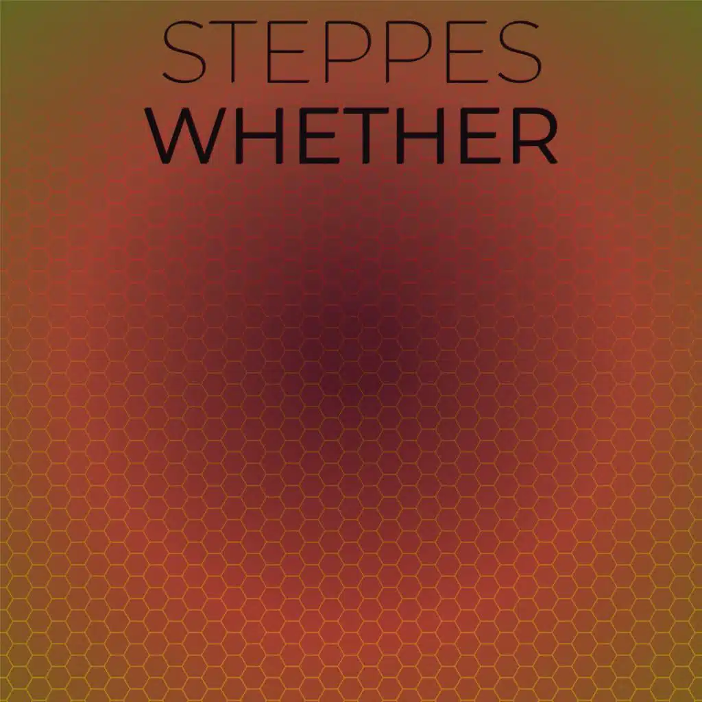 Steppes Whether
