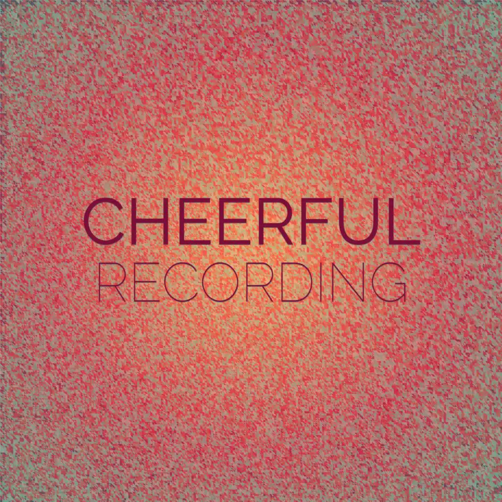 Cheerful Recording
