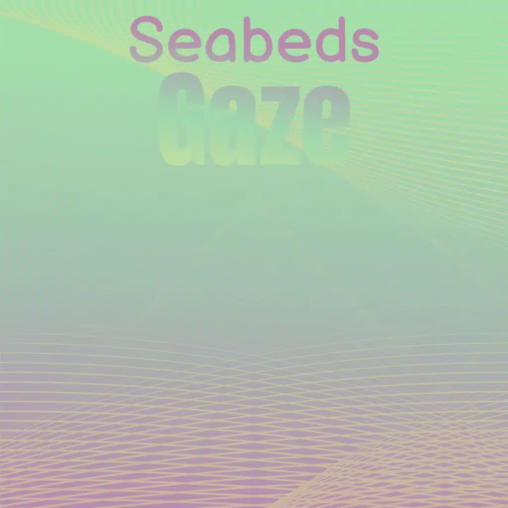 Seabeds Gaze