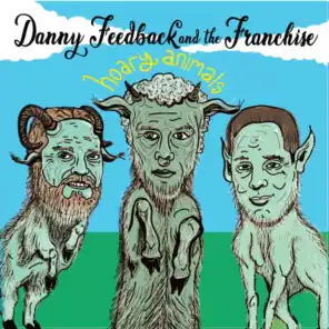 Danny Feedback and The Franchise