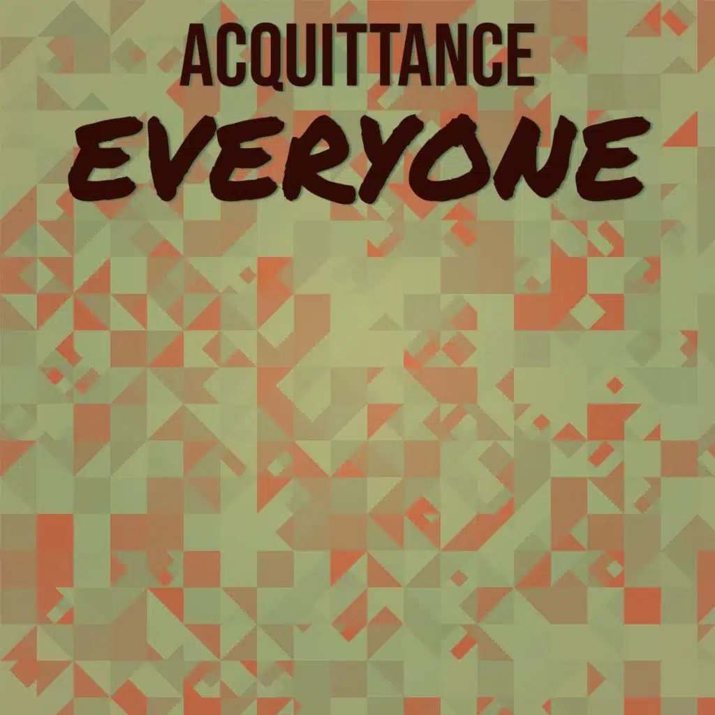 Acquittance Everyone