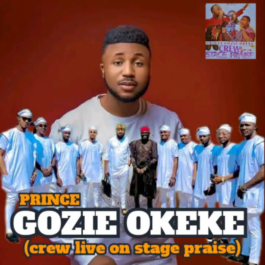 Prince Gozie Okeke Live (Crew Liive on Stage Praise)