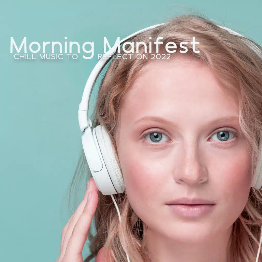 Morning Manifest: Chill Music To Reflect On 2022
