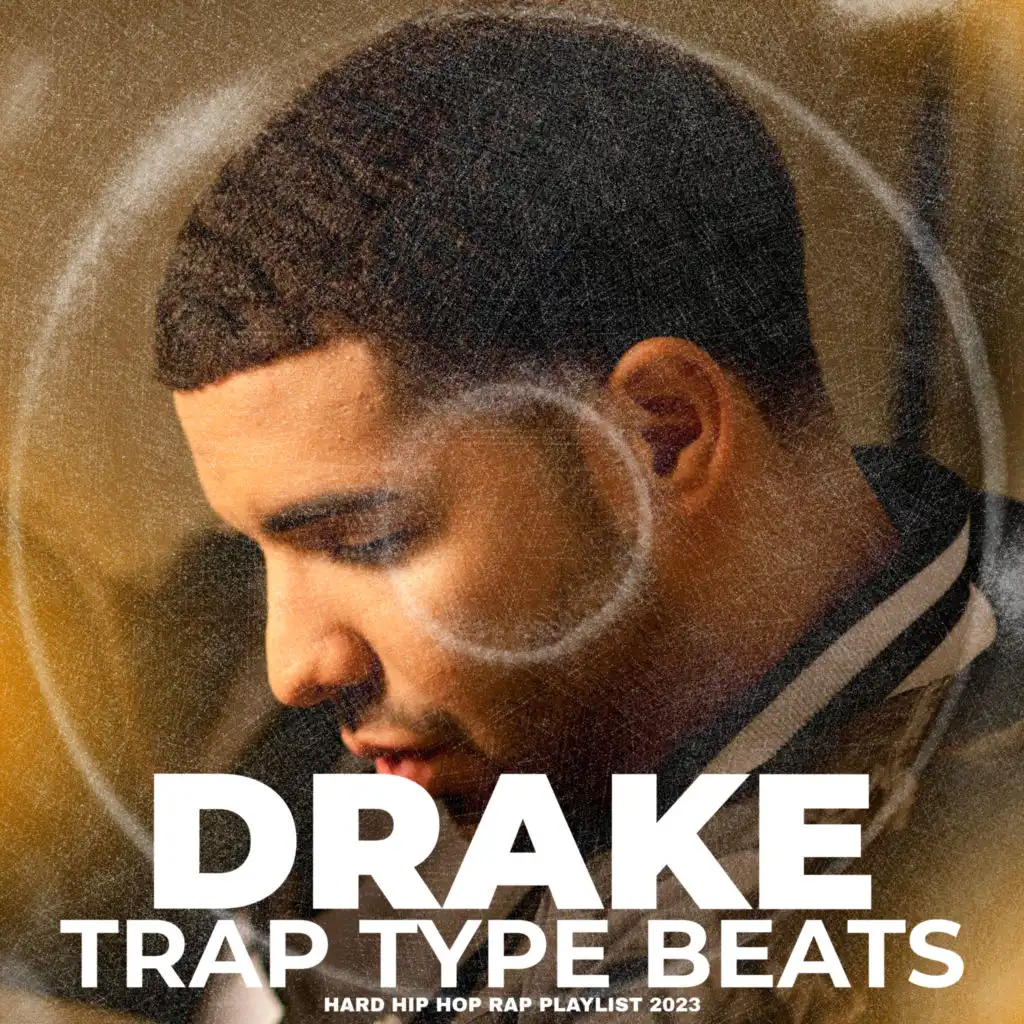 Drake Trap Type Beats Hard Hip Hop Rap Playlist 2023