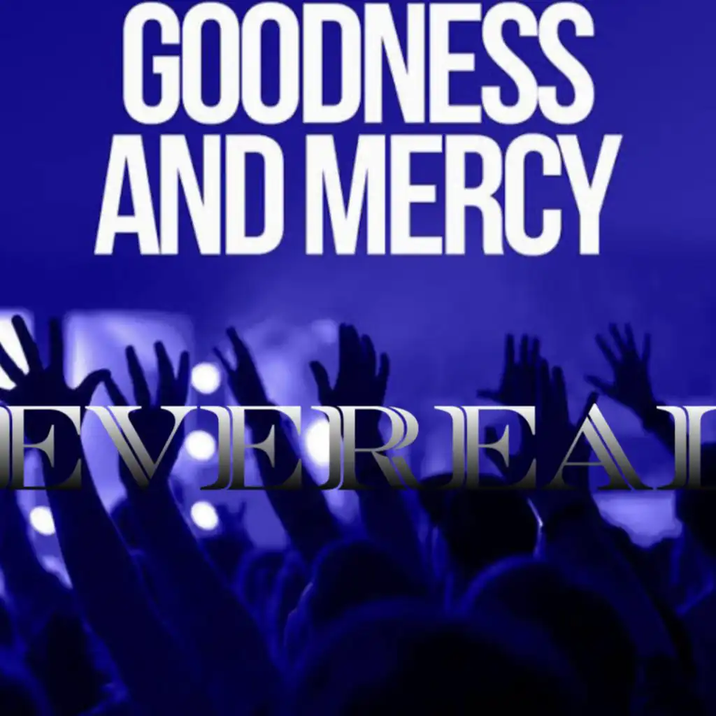 Goodness And Mercy