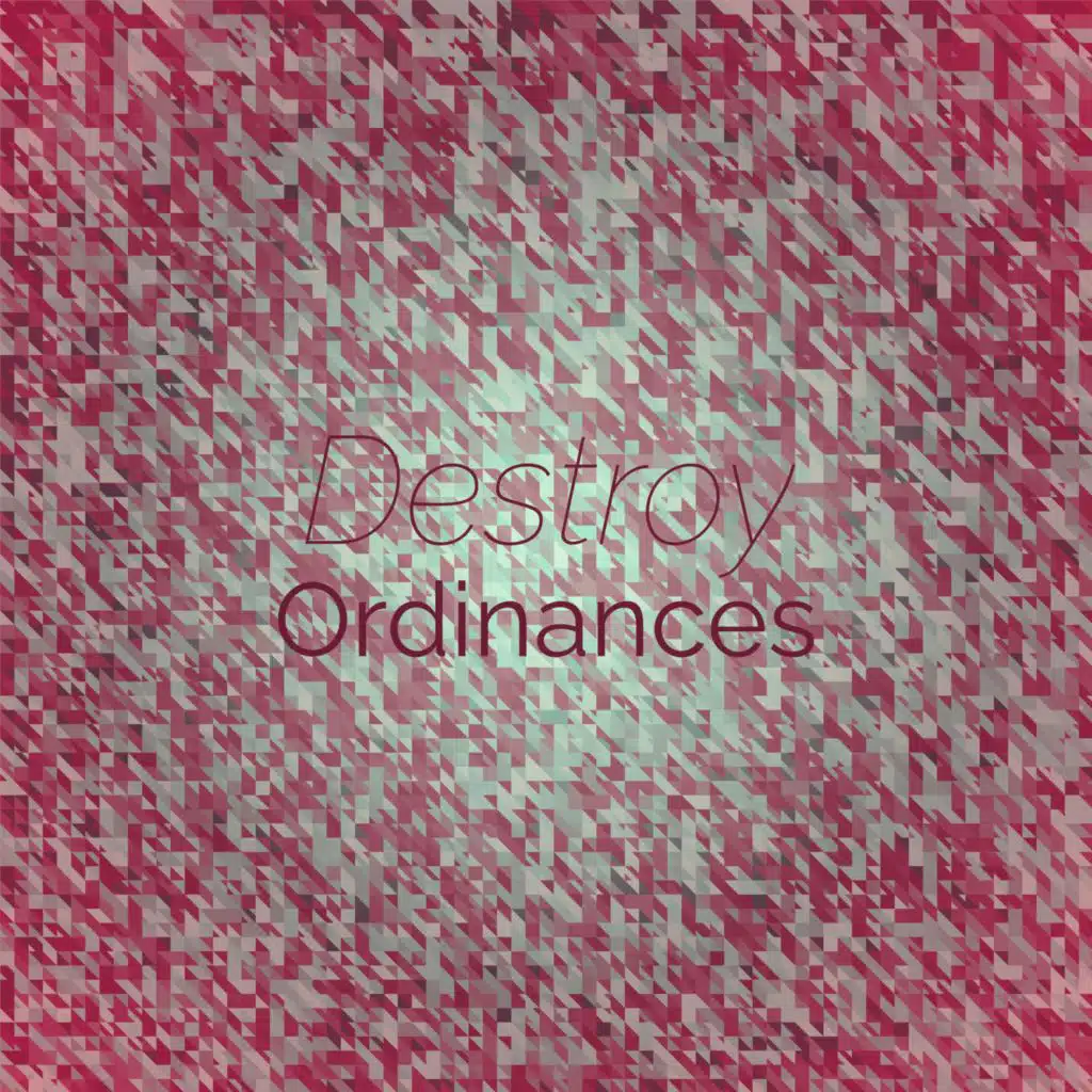 Destroy Ordinances