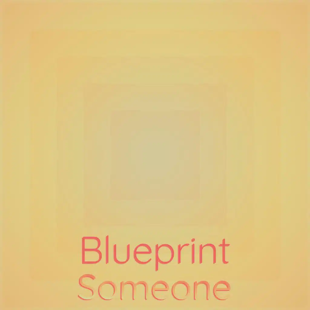 Blueprint Someone