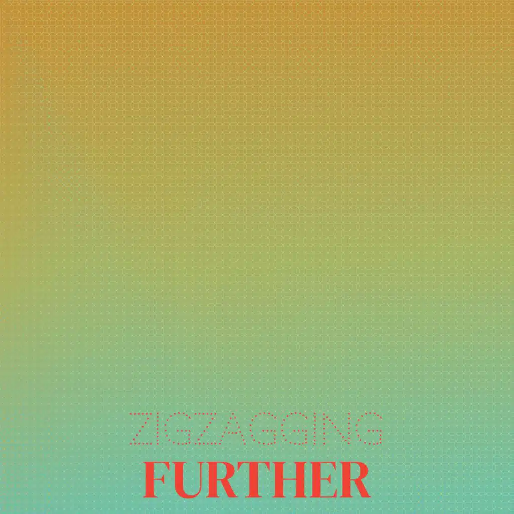 Zigzagging Further