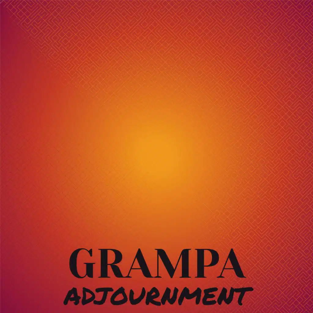 Grampa Adjournment