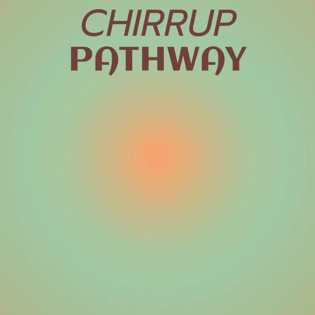 Chirrup Pathway