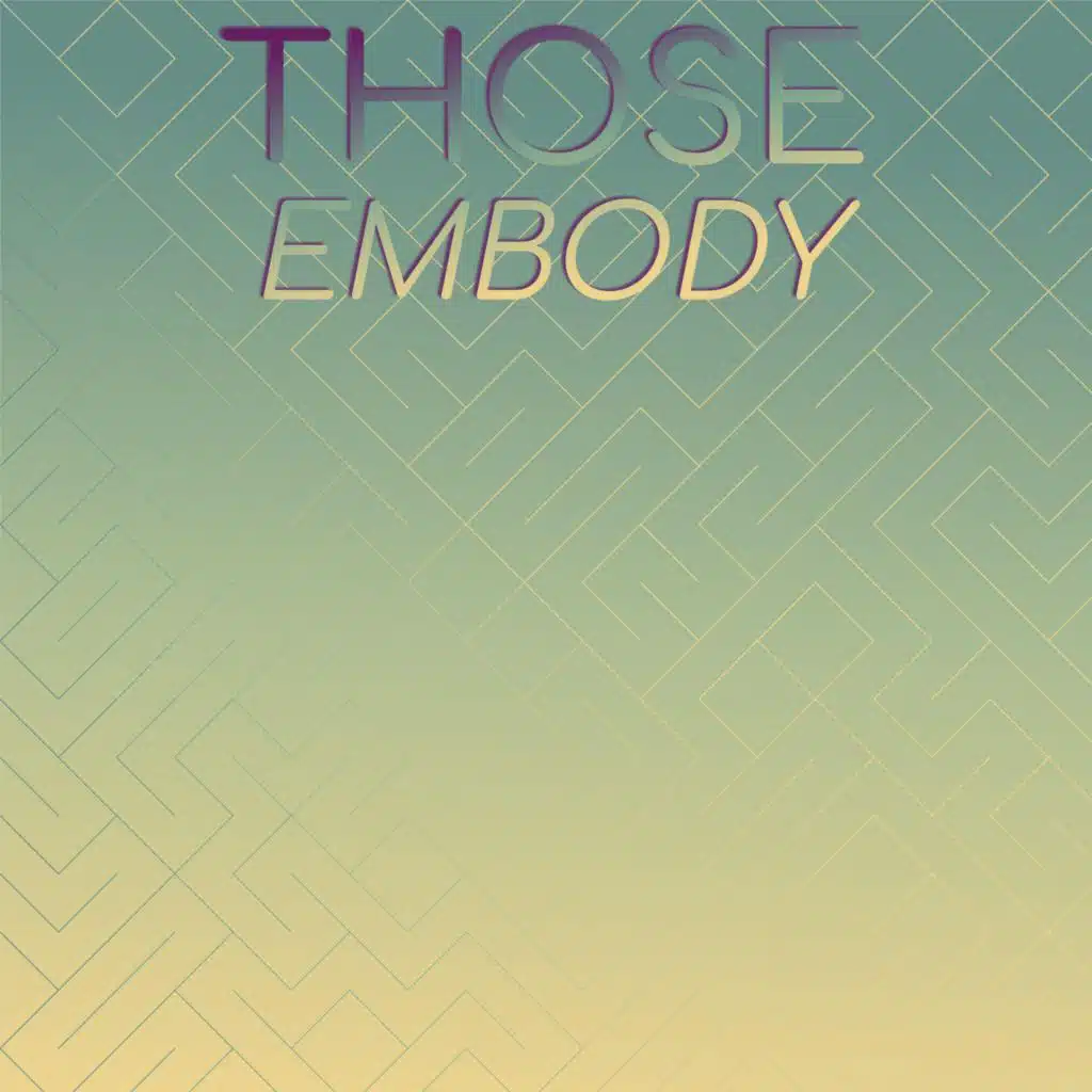Those Embody