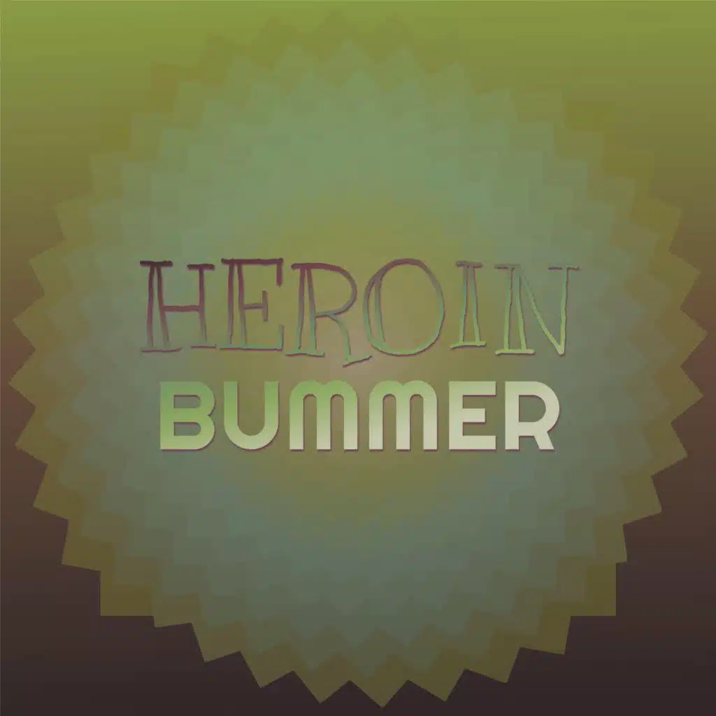 Heroin Bummer