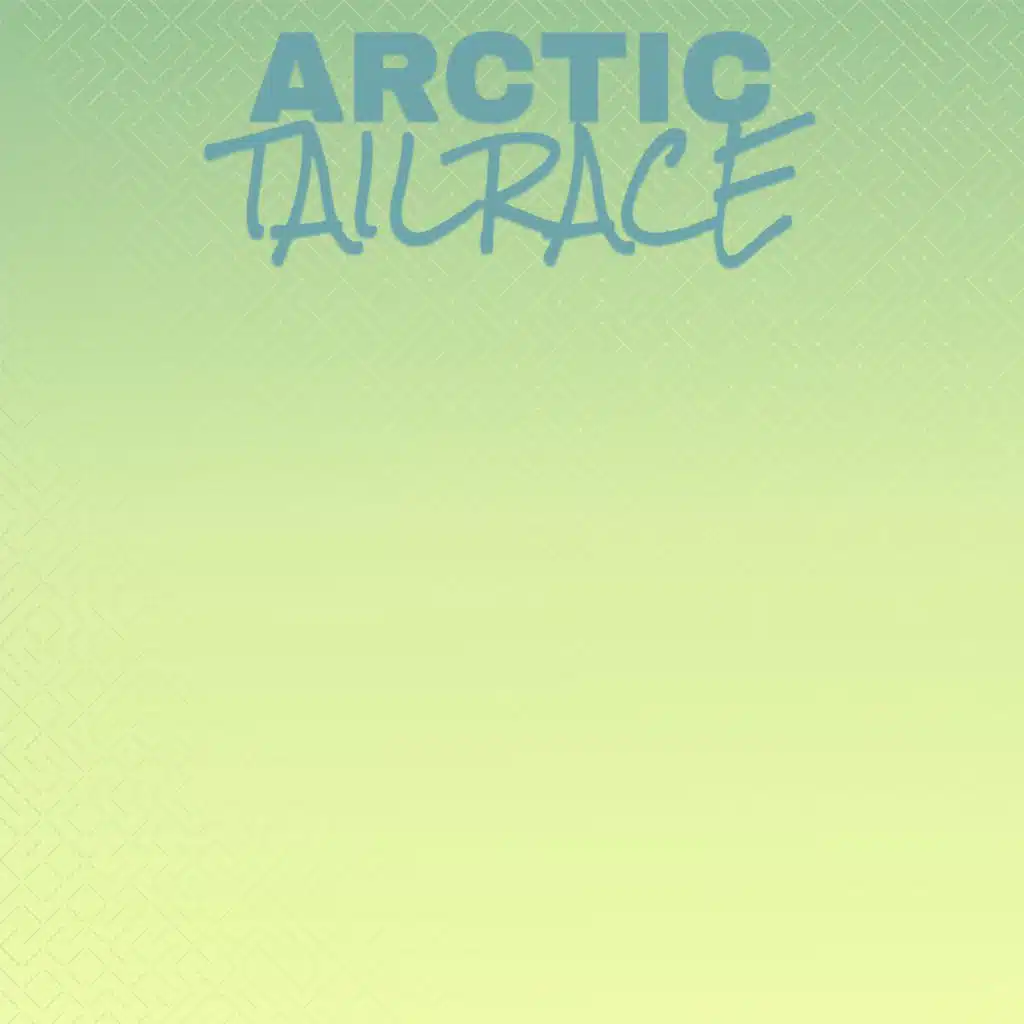 Arctic Tailrace