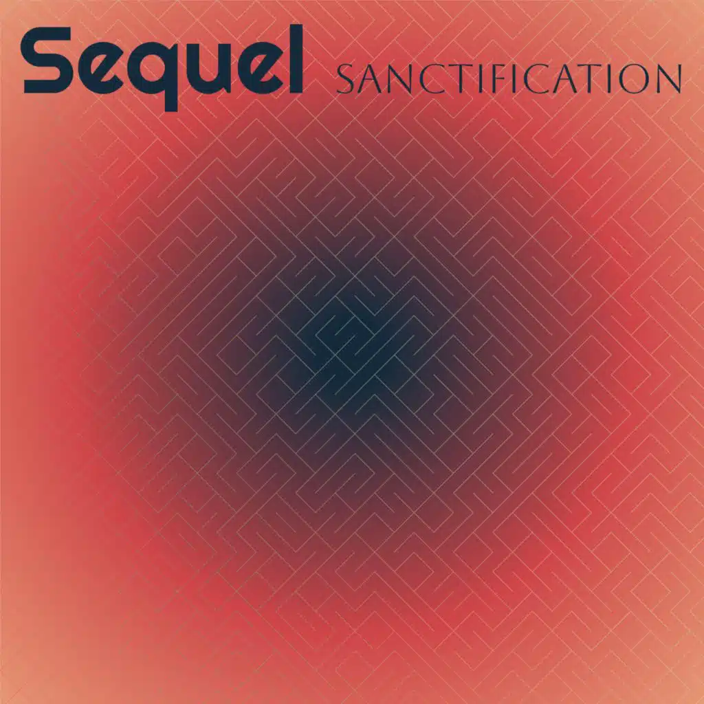 Sequel Sanctification