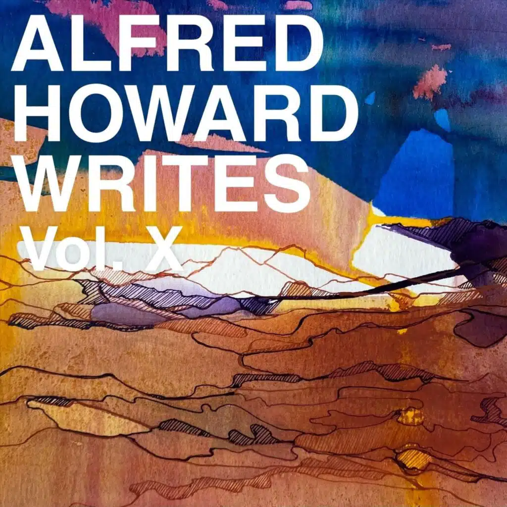 Alfred Howard Writes, Vol. 10