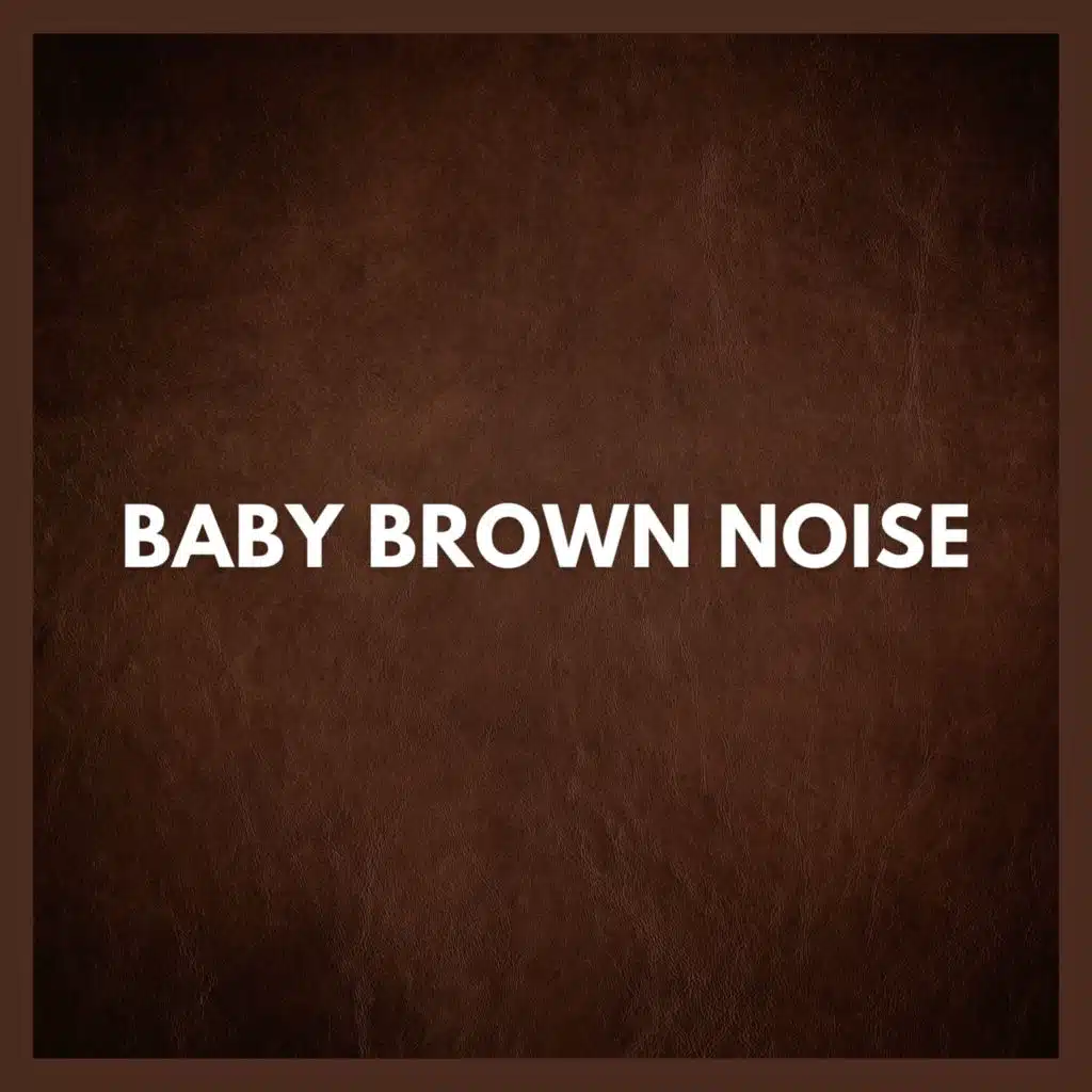Baby Brown Noise